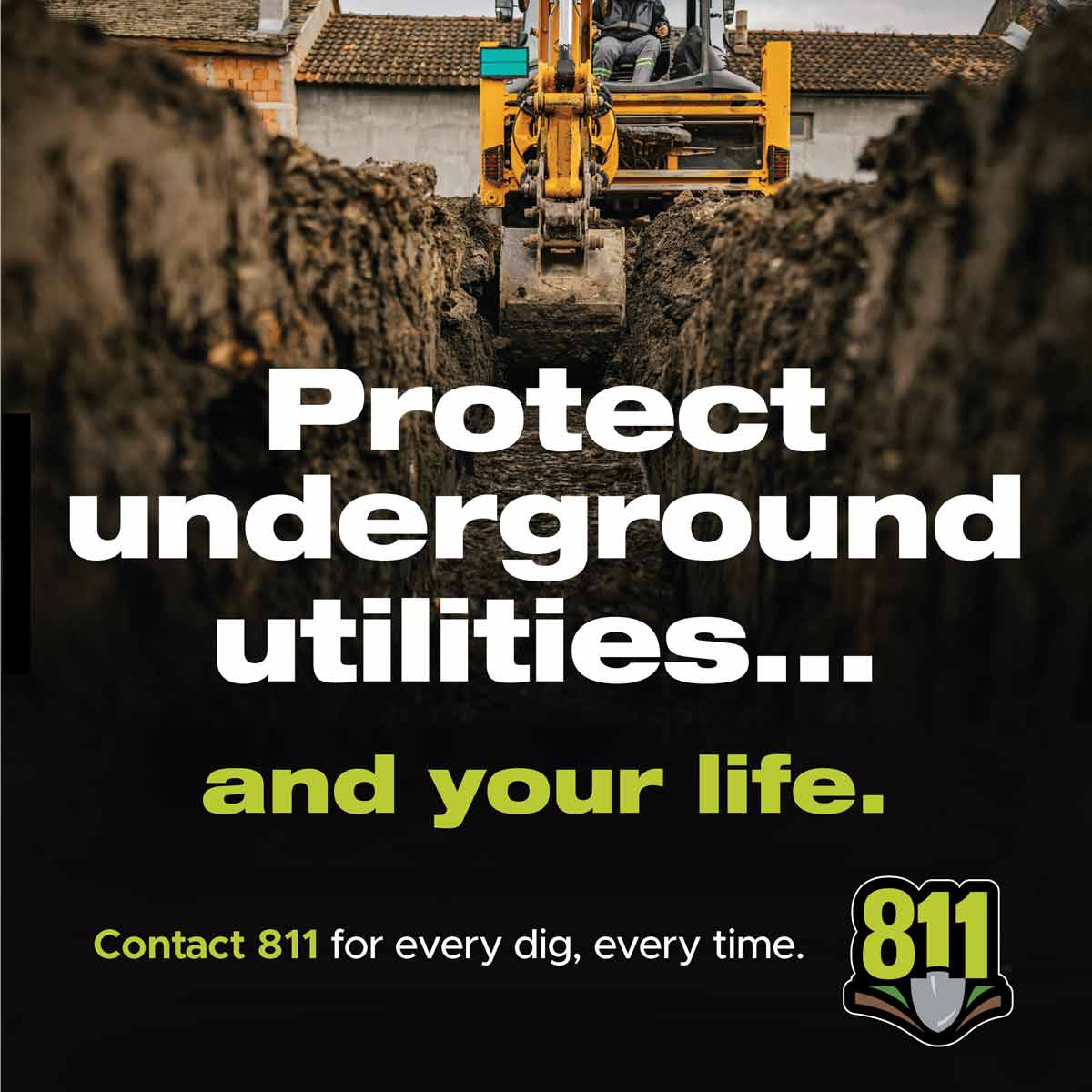 Protect underground utilities and your life. Call 811 before you dig.